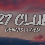 Dennis Lloyd 27 Club Lyrics