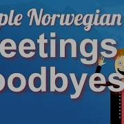 Simple Norwegian 2 Greetings Introductions Goodbyes