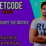 566 Reshape The Matrix LEETCODE EASY MATRIX