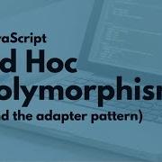 Ad Hoc Polymorphism In JavaScript