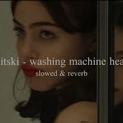 Mitski Washing Machine Heart Slowed Reverb