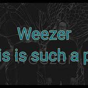 Weezer This Is Such A Pity