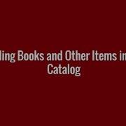 Finding Books And Other Items In The Catalog