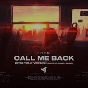 EDEN Call Me Back ICYMI Tour Version Enhanced Slowed Reverb