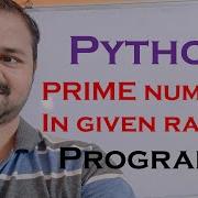 Простые числа в заданном диапазоне Программа на Python для печати чисел в заданном интервале