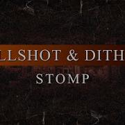 Killshot Dither STOMP Radio Edit
