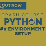 Python 3 Crash Course 2020 2 Environment Setup