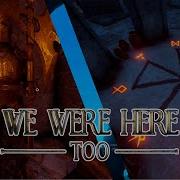 We Were Here Too прохождение кооператив