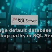 59 Change Default Databae File And Backup Path In SQL Server