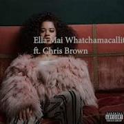Ella Mai Whatchamacallit Ft Chris Brown Official Lyric Video