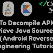 How To Decompile APK File Retrieve Java Source Code Android Reverse Engineering Tutorial