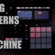 MASCHINE PATTERNS MASCHINE MK3 Maschine Tutorial Minutiae