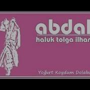 Abdal Haluk Tolga Ilhan Yoğurt Koydum Dolaba Official Audıo