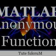 Topic 18 Matlab Anonymous Function Matlab Tutorials Functions