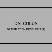 CALCULUS OPTIMIZATION PROBLEMS AND SOLUTIONS PART 2