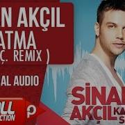 Sinan Akçıl Atma S Ç Remix Official Audio