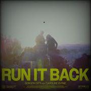 Gorgon City Feat Caroline Byrne Run It Back Extended Mix