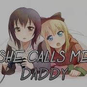 She Calls Me Daddy Nightcore