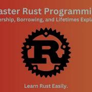 Mastering Rust Ownership Borrowing And Lifetimes Explained Rustlang Rust Programming