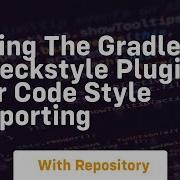 Using The Gradle Checkstyle Plugin For Code Style Reporting