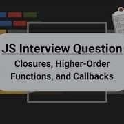 JavaScript Interview Question Closures Higher Order Functions And Callbacks