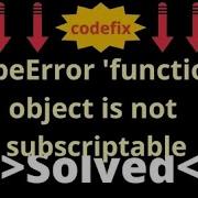 Understanding TypeError Function Object Is Not Subscriptable