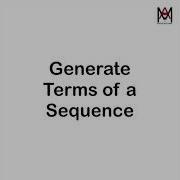 Generate Terms Of A Sequence