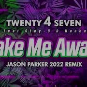 Twenty 4 Seven Take Me Away Jason Parker 2022 Remix