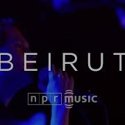 Beirut Full Concert NPR MUSIC FRONT ROW