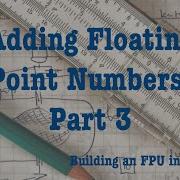 Building An FPU In Verilog Adding Floating Point Numbers Part 3