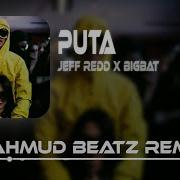 Jeff Redd X BIGBAT PUTA Mahmud Beatz Remix