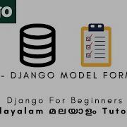 Django MALAYALAM TUTORIAL 19 DJANGO MODEL FORMS Overview Python Web Framework