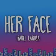 Isabel LaRosa Her Face Lyrics