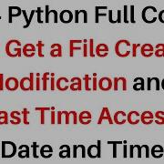 174 Python Get A File Creation And Modification Date And Time