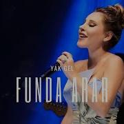 Funda Arar Yak Gel Live FundaArar Canlı Konser