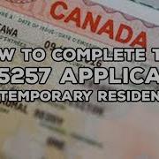 HOW TO COMPLETE THE IMM 5257 APPLICATION FOR A TEMPORARY RESIDENT VISA