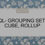 SQL Grouping Sets Cube Rollup