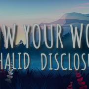 Khalid Disclosure Know Your Worth LYRICS