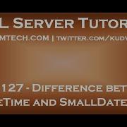 Difference Between DateTime And SmallDateTime In SQL Server