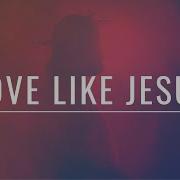LOVE LIKE JESUS Live A Life Of Love Inspirational Motivational Video