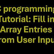 C Programming Tutorial Fill In Arrays Entries From User Input