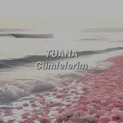 TUANA Cümlelerim Sözleri