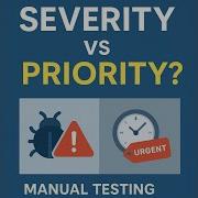 Severity Vs Priority In QA Testing Explained In 5 Minutes