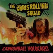 The Chris Rolling Squad Cannonball Holocaust Full Album