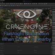 CryENGINE V Tutorial Flashlight Malfunction When Enemy Is Nearby