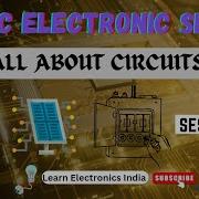 Basic Electronics Series Circuits Session 5 Types Of Circuits Open Circuit Closed Circuit