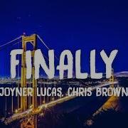 Joyner Lucas Finally Lyrics Ft Chris Brown