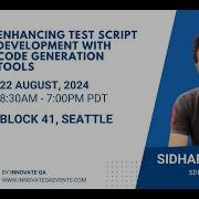 ENHANCING TEST SCRIPT DEVELOPMENT WITH CODE GEN TOOLS Sidharth Shukla At InnovateQA Seattle 2024