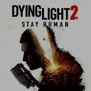 Dying Light 2 Stay Human OST GRE Anomaly
