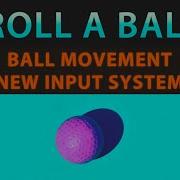 How To Make A Video Game In Unity Roll A Ball Part 2 Ball Movement With The New Input System